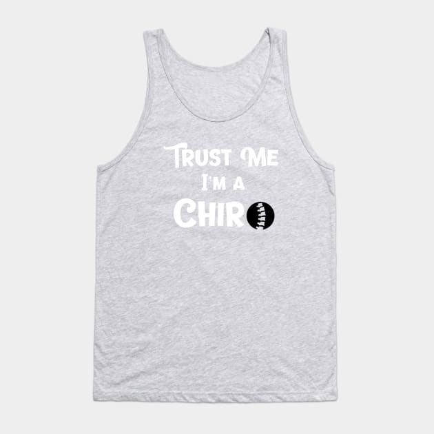 Trust Me I'm a Chiro Chiropractor Tank Top by Ghost Of A Chance 